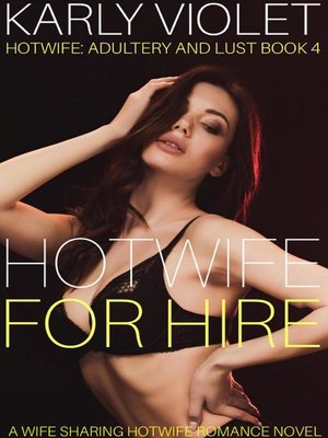 cover image of Hotwife For Hire--A Wife Sharing Hotwife Romance Novel